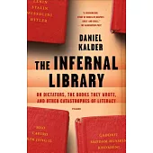 The Infernal Library: On Dictators, the Books They Wrote, and Other Catastrophes of Literacy