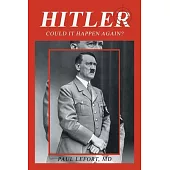 Hitler: Could It Happen Again?