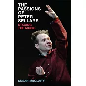 The Passions of Peter Sellars: Staging the Music