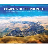 Compass of the Ephemeral: Aerial Photography of Black Rock City Through the Lens of Will Roger