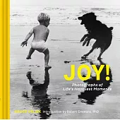 Joy!: Photographs of Life’s Happiest Moments (Uplifting Books, Happiness Books, Coffee Table Photo Books)