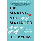 Making of a Manager: What to Do When Everyone Looks to You