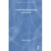 Consecutive Interpreting: A Short Course