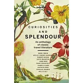 Lonely Planet Curiosities and Splendour: An Anthology of Classic Travel Literature