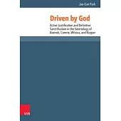 Driven by God: Active Justification and Definitive Sanctification in the Soteriology of Bavinck, Comrie, Witsius, and Kuyper