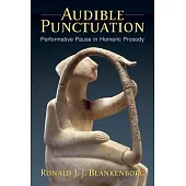 Audible Punctuation: Performative Pause in Homeric Prosody