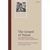 The Gospel of Tatian: Exploring the Nature and Text of the Diatessaron