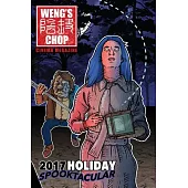 Weng’s Chop #10.5: 2017 Holiday Spooktacular