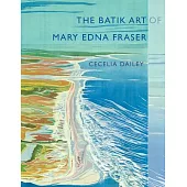 The Batik Art of Mary Edna Fraser