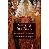 Marrying for a Future: Transnational Sri Lankan Tamil Marriages in the Shadow of War