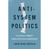 Anti-system Politics: The Crisis of Market Liberalism in Rich Democracies