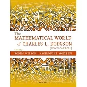The Mathematical World of Charles L. Dodgson (Lewis Carroll)