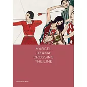 Marcel Dzama: Crossing the Line