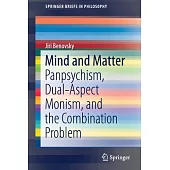 Mind and Matter: Panpsychism, Dual-aspect Monism, and the Combination Problem