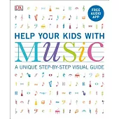 Help Your Kids With Music: A Unique Step-by-Step Visual Guide