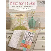 Stitched from the Heart: Quilts and More to Give with Love