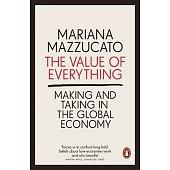 The Value of Everything: Making and Taking in the Global Economy
