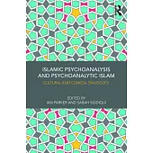 Islamic Psychoanalysis and Psychoanalytic Islam: Cultural and Clinical Dialogues