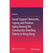 Social Support Networks, Coping and Positive Aging Among the Community-dwelling Elderly in Hong Kong