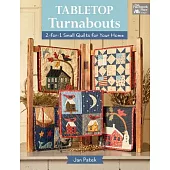 Tabletop Turnabouts: 2-for-1 Small Quilts for Your Home