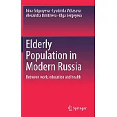 Elderly Population in Modern Russia: Between Work, Education and Health