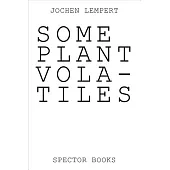 Jochen Lempert: Some Plant Volatiles