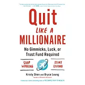 Quit Like a Millionaire: No Gimmicks, Luck, or Trust Fund Required