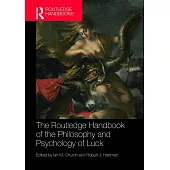The Routledge Handbook of the Philosophy and Psychology of Luck