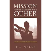Mission from the Perspective of the Other: Drawing Together on Holy Ground