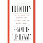 Identity: The Demand for Dignity and the Politics of Resentment