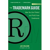 The Trademark Guide: How You Can Protect and Profit from Trademarks (Third Edition)