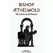 Bishop Aethelwold: His Career and Influence