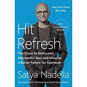 Hit Refresh: The Quest to Rediscover Microsoft’s Soul and Imagine a Better Future for Everyone