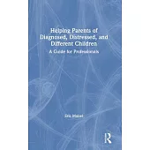 Helping Parents of Diagnosed, Distressed, and Different Children: A Guide for Professionals