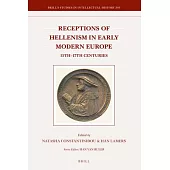 Receptions of Hellenism in Early Modern Europe: 15th- 17th Centuries