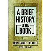 A Brief History of the Book: From Tablet to Tablet