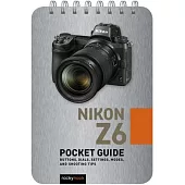 Nikon Z6 Pocket Guide: Buttons, Dials, Settings, Modes, and Shooting Tips