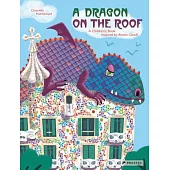 A Dragon on the Roof: A Children’s Book Inspired by Antoní Gaudí