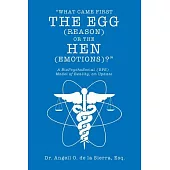 What Came First the Egg (Reason) or the Hen (Emotions)?: A Biopsychosocial (Bps) Model of Reality, an Update