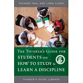 The Thinker’s Guide for Students on How to Study & Learn a Discipline