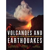 Volcanoes and Earthquakes: A Guide to Our Unquiet Earth