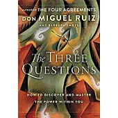 The Three Questions: How to Discover and Master the Power Within You