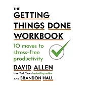 The Getting Things Done Workbook: 10 Moves to Stress-Free Productivity