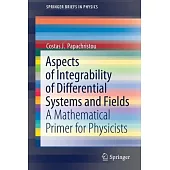 Aspects of Integrability of Differential Systems and Fields: A Mathematical Primer for Physicists