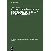 Études de Géographie Tropicale Offertes À Pierre Gourou