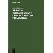 Sprachwissenschaft Und Klassische Philologie: Vortrag Gehalten Am 31. Mai 1928 Im Weimar Auf Der 3. Fachtagung Der Klassischen Altertumswissenschaft