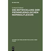 Die Entwicklung Der Frühneuenglischen Nominalflexion: Dargestellt Vornehmlich Auf Grund Von Grammatikerzeugnissen Des 17. Jahrhunderts