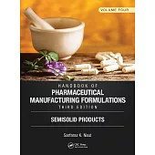 Handbook of Pharmaceutical Manufacturing Formulations, Third Edition: Volume Four, Semisolid Products