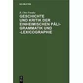 Geschichte Und Kritik Der Einheimischen Pāli-Grammatik Und -Lexicographie