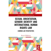 Sexual Orientation, Gender Identity and International Human Rights Law: Common Law Perspectives